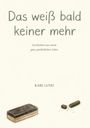 "Das weiß bald keiner mehr. Geschichten aus einem ganz gewöhnlichen Leben. KARL LUND." Unten Kreide und Tafelschwamm.