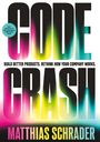 Text: "CODE CRASH. BUILD BETTER PRODUCTS. RETHINK HOW YOUR COMPANY WORKS. MATTHIAS SCHRADER. 3rd edition of the standard reference book." Großformatige, bunte Buchstaben auf weißem Hintergrund.