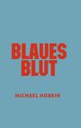 Text: "BLAUES BLUT" in groß, darunter "MICHAEL HOBEIN". 
Roter Text auf blauem Hintergrund.
