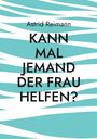 Astrid Reimann: Kann mal jemand der Frau helfen?, Buch