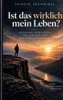 "VALERIK IOANNIDIS. Ist das wirklich mein Leben? Gedanken über Angst, Tod und das, was wir wirklich wollen."  
Mensch auf Fels.