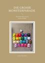 Text: "DIE GROSSE MONSTERPARADE", "Eine bunte Reise durch unsere Gefühle", "Lukas Dreesbach". 

Foto von bunten Stoffmonstern.
