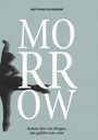 Text: "MATTHIAS SCHRADER", "MORROW", "Roman über ein Morgen, das geführt sein wird". 
Hintergrund: Silhouette einer Person.