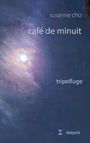 Texte: "susanne cho", "café de minuit", "tripelfuge", "skepsis". Illustration mit hellem Licht in dunklen, nebligen Farben.
