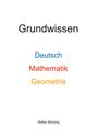 Oben steht "Grundwissen". Darunter "Deutsch" in Blau, "Mathematik" in Rot, "Geometrie" in Orange. Unten "Stefan Brüning".