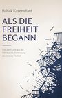 „Babak Kazemifard. Als die Freiheit begann. Von der Flucht aus der Diktatur zur Entdeckung der inneren Freiheit.“ Rechteckige Struktur links, stilisiert.