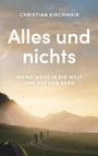 CHRISTIAN KIRCHMAIR, Alles und nichts, MEINE WEGE IN DIE WELT UND AUF DEN BERG. Sonnenuntergang über Bergen, Silhouetten von Menschen auf einem Pfad.