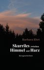 Text: "Barbara Ehrt. Skurriles zwischen Himmel und Harz. Kurzgeschichten." Silhouetten von Bäumen vor Abendhimmel.