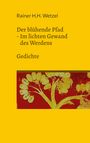 Gelber Hintergrund, Text: "Rainer H.H. Wetzel. Der blühende Pfad - Im lichten Gewand des Werdens. Gedichte." Baum-Illustration unten.