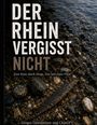 Titel: "DER RHEIN VERGISST NICHT". Untertitel: "Eine Reise durch Dinge, Zeit und einen Fluss". Kieselsteine am Ufer.
