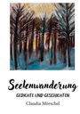 Titel: Seelenwanderung. Untertitel: Gedichte und Geschichten. Autorin: Claudia Mörschel. Waldillustration.