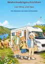 "Wohnmobilgeschichten von Oma und Opa. Vier Abenteuer zum Lesen und Ausmalen." Oma, Opa, Kind vor Wohnmobil, Natur.