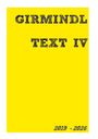 "GIRMINDL TEXT IV" steht oben. Unten rechts "2019 - 2026". Der Hintergrund ist leuchtend gelb.