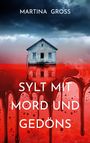 Titel: "SYLT MIT MORD UND GEDÖNS", Autorin: "MARTINA GROSS". Ein Haus steht auf rotem, blutähnlichem Hintergrund.