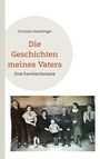 "Christian Koechinger. Die Geschichten meines Vaters. Eine Familienfantasie." Darunter ein historisches Familienfoto.