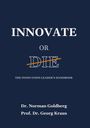 Text: "INNOVATE OR DIE" mit "DIE" durchgestrichen. Autoren: Dr. Norman Goldberg, Prof. Dr. Georg Kraus. Untertitel darunter.