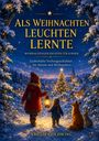 "Als Weihnachten leuchten lernte" in goldener Schrift. Zwei Kinder mit Laterne, Fuchs und Hase im verschneiten Dorf bei Nacht.
