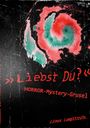 "Liebst Du?" Horror-Mystery-Grusel. Linus Lumpitzsch. Abstrakte rot-grüne Textur auf schwarzem Hintergrund.