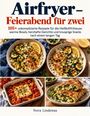 "Airfryer - Feierabend für zwei. 105+ unkomplizierte Rezepte für die Heißluftfritteuse. Nora Lindenau."  
Drei Speisen: Reis mit Hähnchen und Zucchini, gebackener Feta mit Tomaten, gefüllte Wraps.