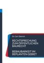 Dr. Carl Dietrich, Rechtsprechung zum öffentlichen Baurecht, Bebaubarkeit im beplanten Gebiet. Farbliche Balken.