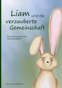 "Liam und die verzauberte Gemeinschaft. Eine Geschichte über Hochsensibilität. Kyra Luna Lafferma." Illustration: Ein Hase.