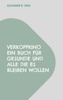 Alexander B. Taris: Verkopfkino, Buch