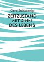 Gerd Steinkoenig: Zeitzustand mit Sinn des Lebens, Buch