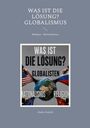 „Was ist die Lösung? Globalismus. Religion - Nationalismus.“ Zwei Hände ziehen an einer Erde mit Flaggen.
