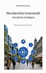 "Wundertüte Innenstadt: Künstliche Intelligenz. Wirkung und Grenzen." Illustration mit KI-Symbolen in einer Stadtstraße.