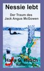 „Nessie lebt“, „Der Traum des Jack Angus McGowen“, „Hans G. Hirsch“, „Roman“. Illustration: See mit Burg und Nessie.