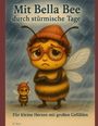 B. Bee: Mit Bella Bee durch stürmische Tage, Buch