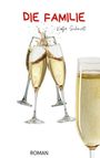 "Die Familie, Katja Schmidt, Roman." Vier Sektgläser stoßen an, mit spritzendem Sekt.