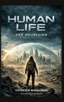 „HUMAN LIFE: DER NEUBEGINN“ oben. Unten „THORSTEN WINSKOWSKI, Science-Fiction-Roman“. Mensch vor futuristischer Kuppel.