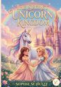 "The Secret Unicorn Kingdom", "Sophie Schulze"; ein Einhorn mit Regenbogenmähne, zwei Mädchen in Kleidern vor einem Schloss.