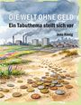 "DIE WELT OHNE GELD: Ein Tabuthema stellt sich vor" von Jens König über einer Landschaft mit Münzen.