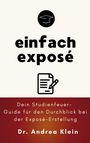 „einfach exposé“, „Dein Studienfeuer-Guide für den Durchblick bei der Exposé-Erstellung“, „Dr. Andrea Klein“. Oben: Doktorhut-Symbol, darunter: Dokument mit Stift-Symbol.