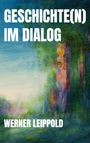 "GESCHICHTE(N) IM DIALOG", "WERNER LEIPPOLD". Illustration einer Waldszene mit bunten, lichtdurchfluteten Bäumen.