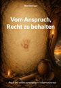 Titel: "Vom Anspruch, Recht zu behalten". Unten: "Auch bei widerspenstigen Informationen". Wand mit Handabdruck, Fackel, Landschaft.