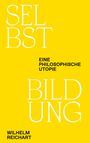SELBST BILDUNG. EINE PHILOSOPHISCHE UTOPIE. WILHELM REICHART. Gelber Hintergrund mit weißer und schwarzer Schrift.