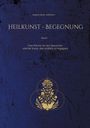 "Heilkunst - Begegnung, Band 1. Vom Wissen um den Menschen und die Kunst, ihm wirklich zu begegnen." Goldenes Pflanzenornament.