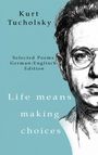 „Kurt Tucholsky“, „Selected Poems German-English Edition“, „Life means making choices“. Eine gezeichnete Gesichtshälfte.