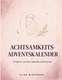 ACHTSAMKEITS-ADVENTSKALENDER. 24 Tage für mehr Ruhe, Selbstliebe und Zeit für dich. Elina Wintersee. Illustration: Frau umarmt sich.