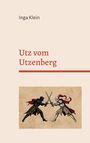 Cover von "Utz vom Utzenberg" von Inga Klein. Illustration: Zwei Ritter im Kampf, mit erhobenen Schwertern und roten Umhängen.