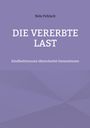 Titel: "Die Vererbte Last". Untertitel: "Kindheitstrauma überschattet Generationen". Oben steht "Nele Pohlack". Hintergrund: Violetter Farbverlauf.