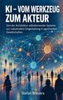 Stefan Breuers: KI - Vom Werkzeug zum Akteur, Buch