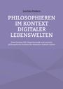 Titel: "Philosophieren im Kontext digitaler Lebenswelten". Autor: Joschka Müllers. Lila Hintergrund.