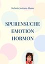 Text: "SPURENSUCHE EMOTION HORMON" und "Stefanie Jastram-Blume". Weicher Hintergrund mit bunten Kreisen. Unten ein Porträtfoto.