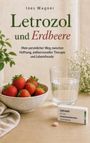 Letrozol und Erdbeere, Buchcover. Schale mit Erdbeeren, Glas Wasser und Schachtel mit Tabletten auf Holztisch.