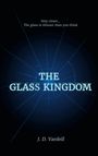 Text: "Step closer... The glass is thinner than you think", "THE GLASS KINGDOM", "J. D. Vardell". Hintergrund: zersplittertes Glas.