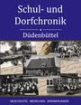 "Schul- und Dorfchronik Düdenbüttel. Geschichte. Menschen. Erinnerungen." Eine Collage aus alten Fotos und einem Füller.